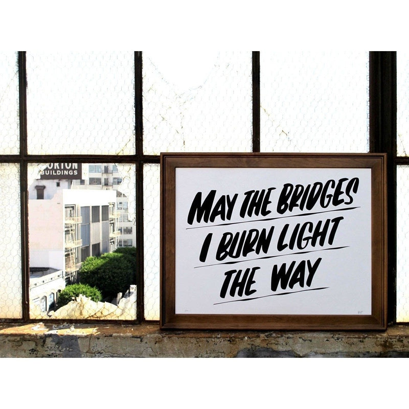 May The Bridges I Burn Light The Way by Baron Von Fancy | Archive | Poster Child Prints