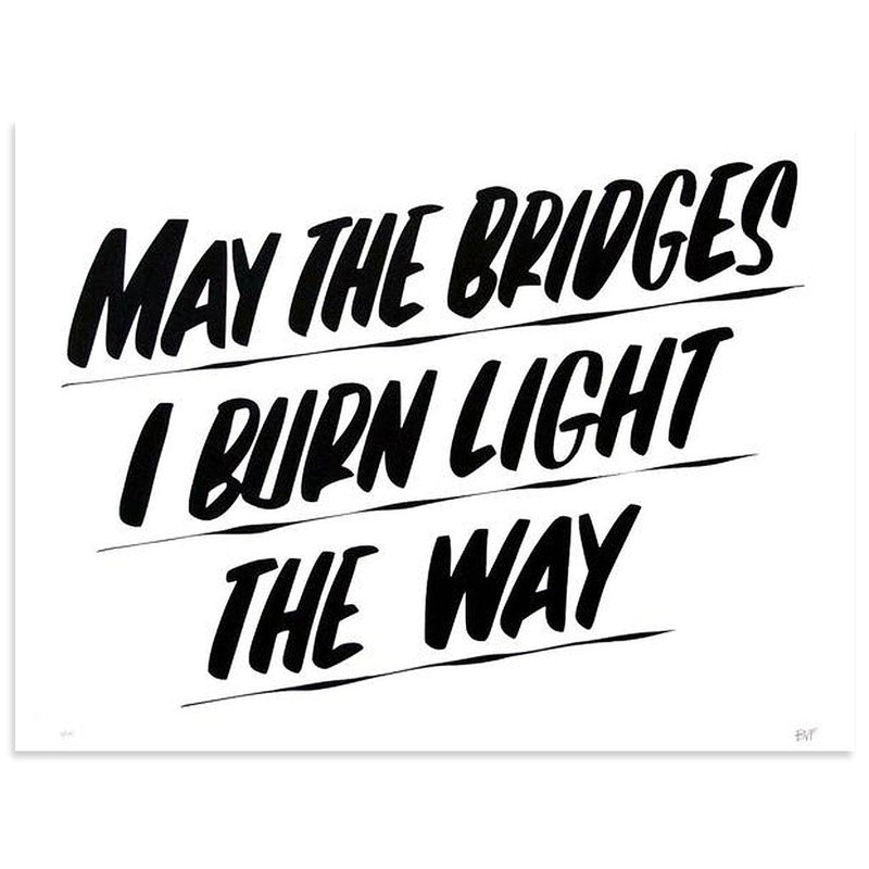 May The Bridges I Burn Light The Way by Baron Von Fancy | Archive | Poster Child Prints
