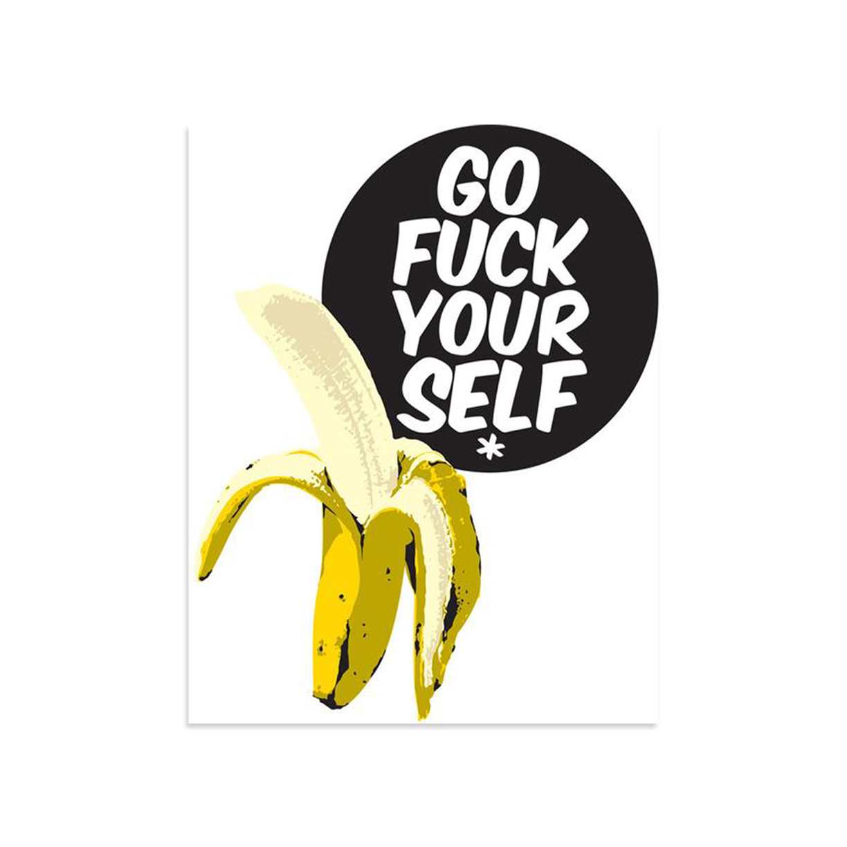 Go Fuck Yourself by Pose | Archive | Poster Child Prints