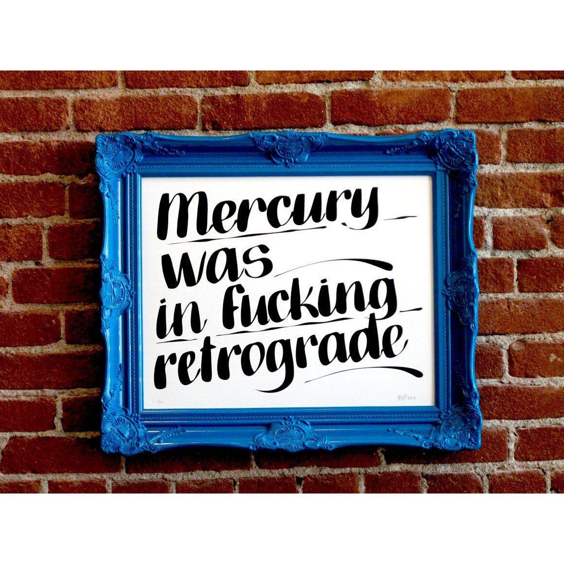 Mercury Was In Fucking Retrograde by Baron Von Fancy | Archive | Poster Child Prints