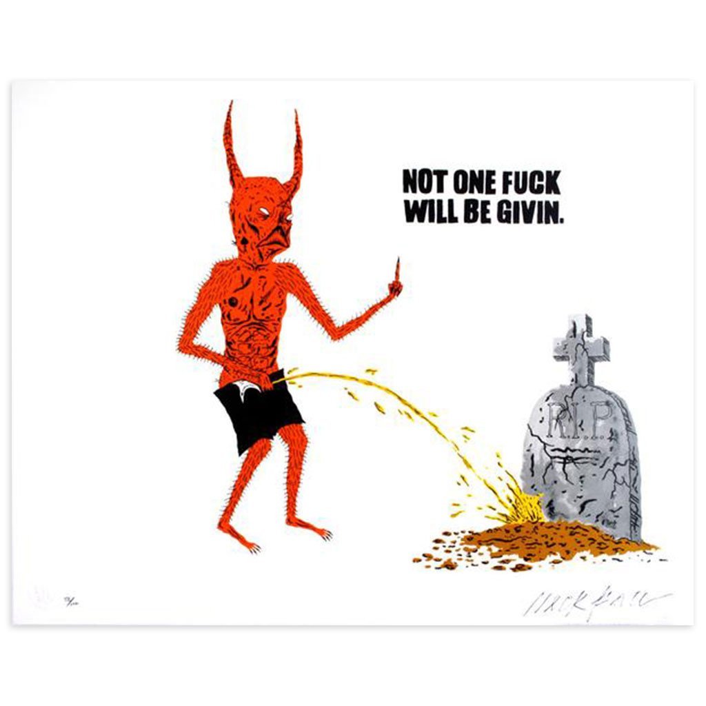 Not One Fuck Will Be Givin. by Neckface | Archive | Poster Child Prints